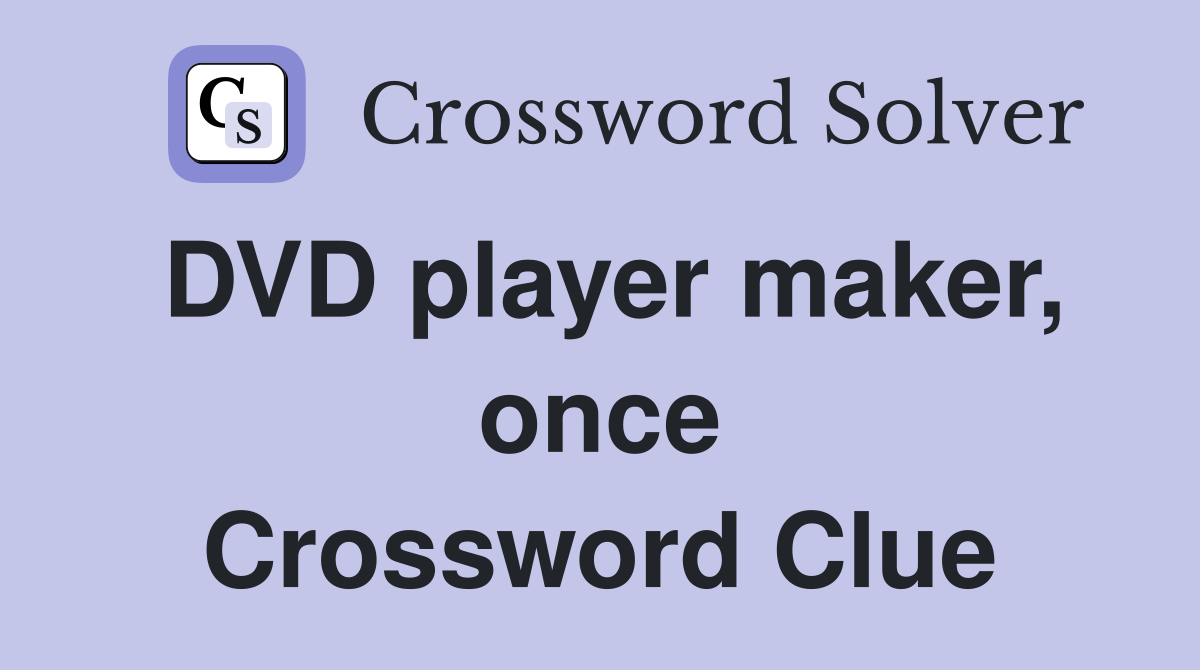 DVD player maker, once Crossword Clue