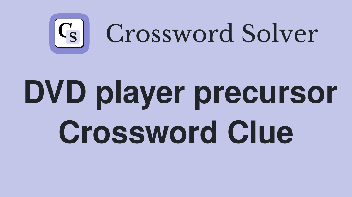 DVD player precursor Crossword Clue