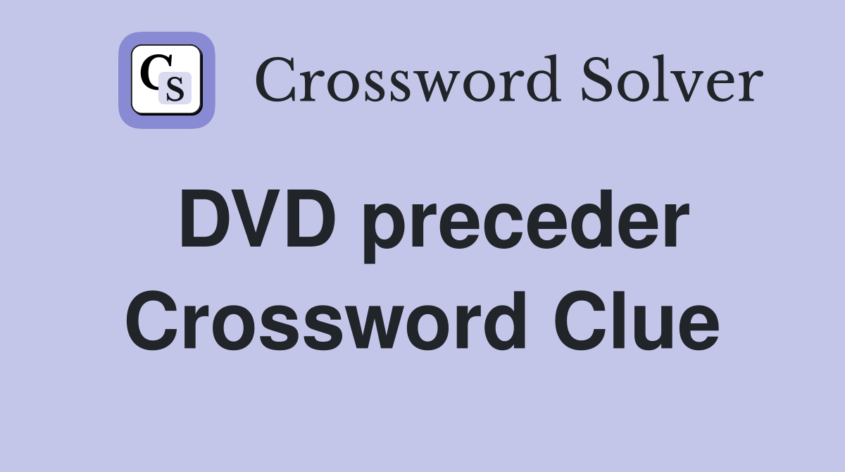 DVD preceder Crossword Clue