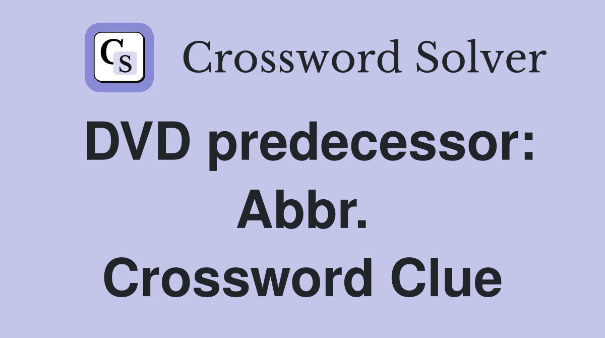 DVD predecessor: Abbr. Crossword Clue