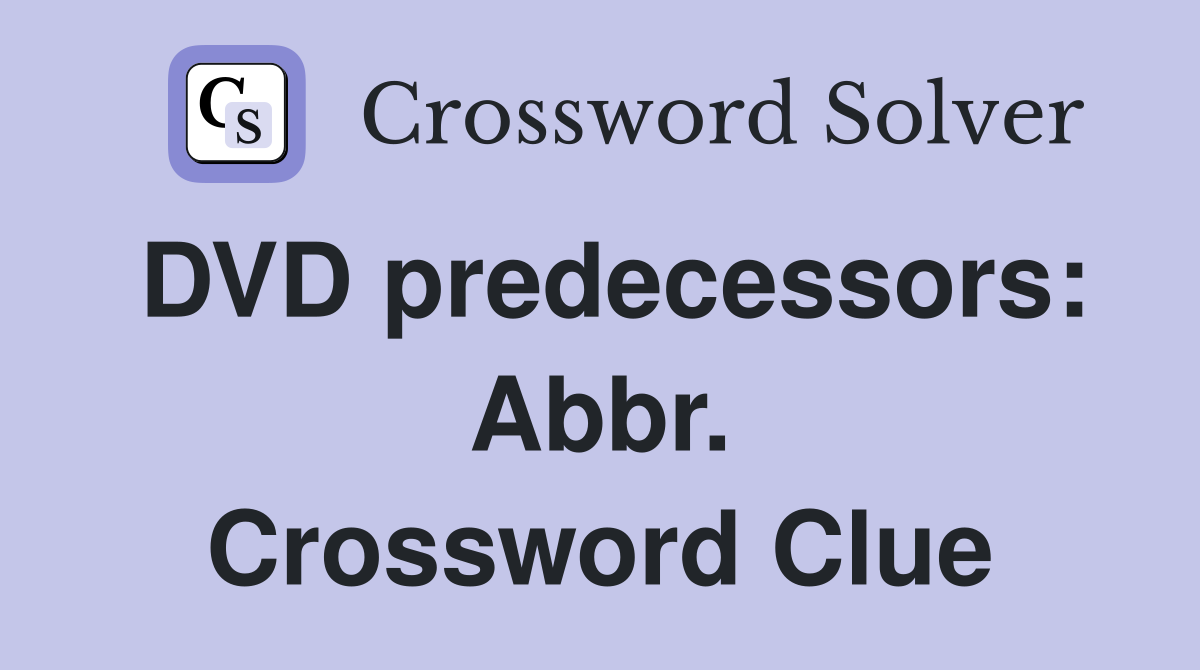 DVD predecessors: Abbr. Crossword Clue