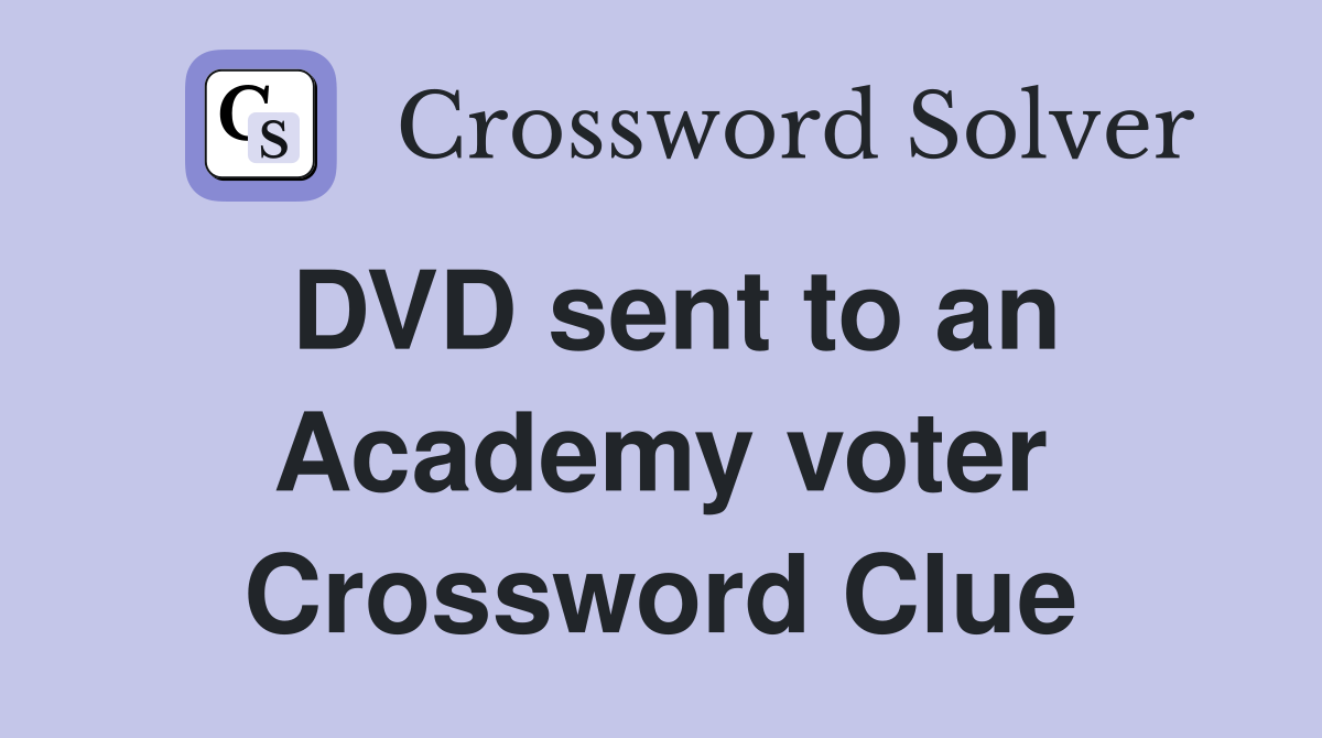DVD sent to an Academy voter Crossword Clue
