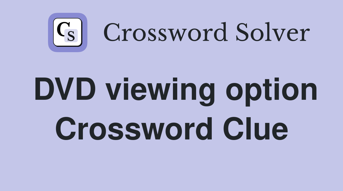 DVD viewing option Crossword Clue