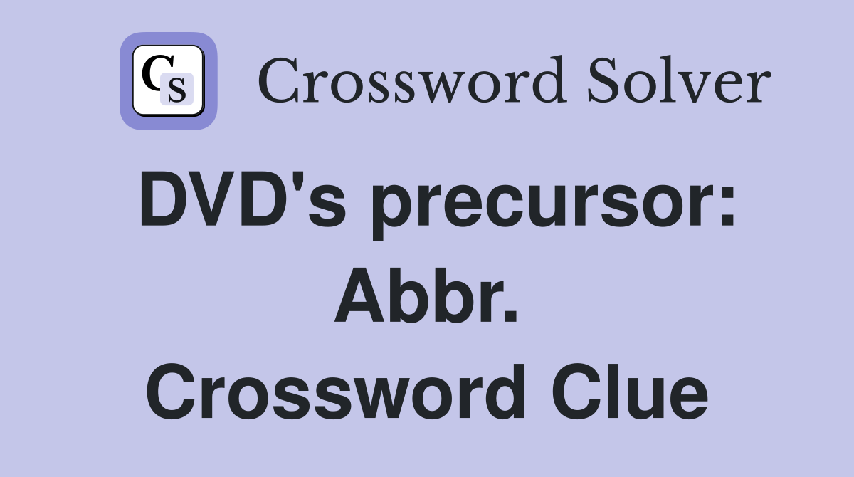 DVD's precursor: Abbr. Crossword Clue