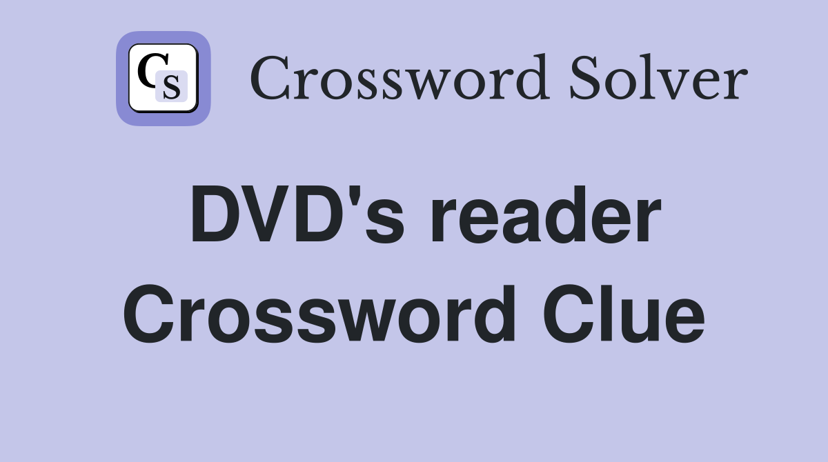 DVD's reader Crossword Clue