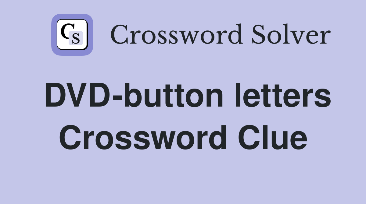 DVD-button letters Crossword Clue