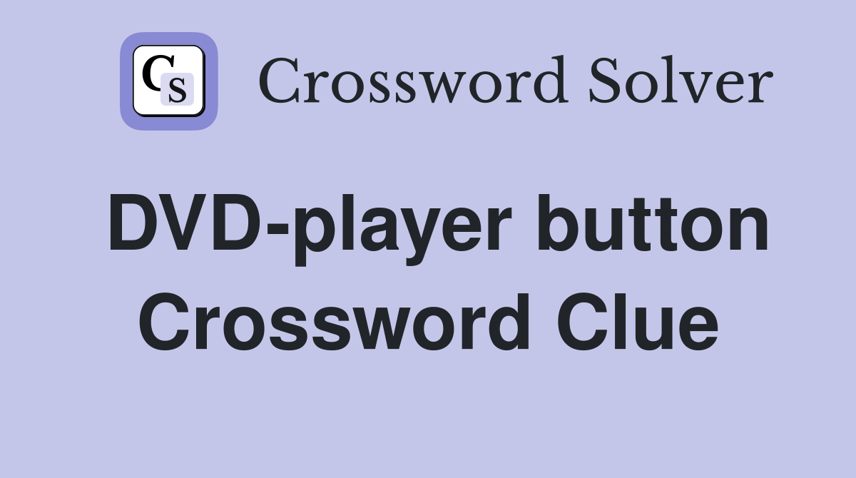 DVD-player button Crossword Clue