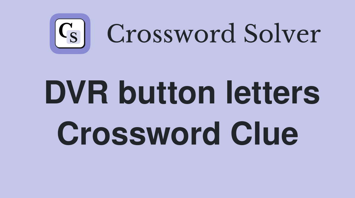 DVR button letters Crossword Clue