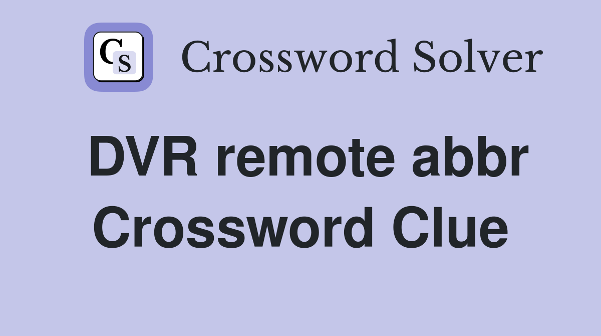 DVR remote abbr Crossword Clue
