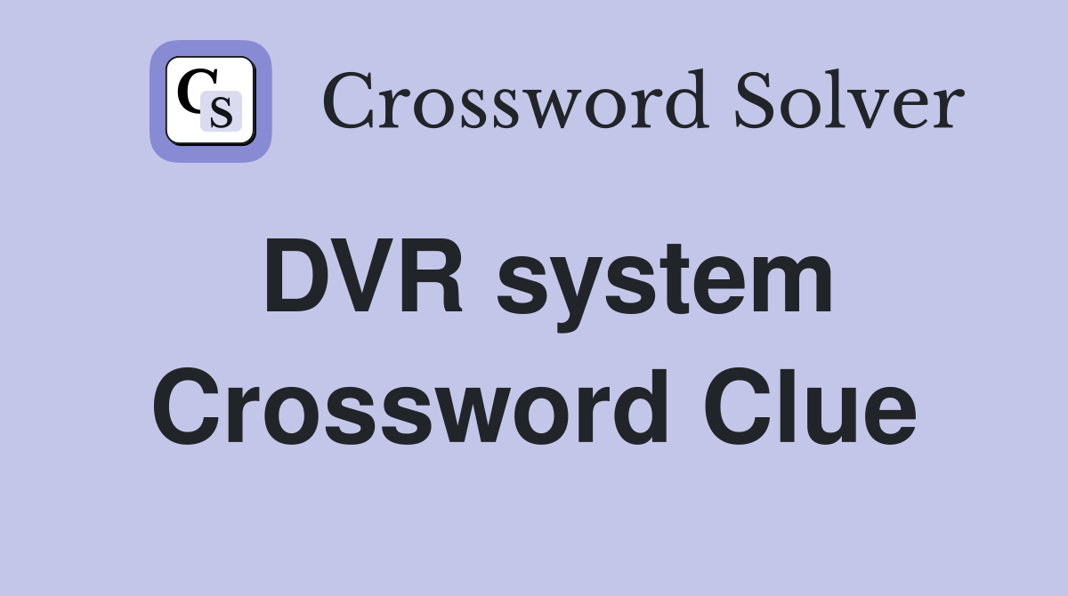 DVR system Crossword Clue