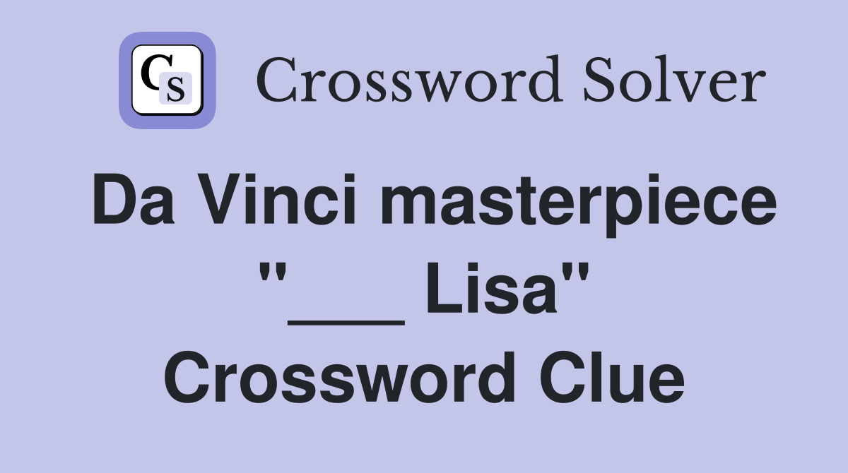 Da Vinci masterpiece "___ Lisa" Crossword Clue