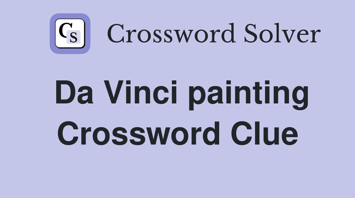 Da Vinci painting Crossword Clue