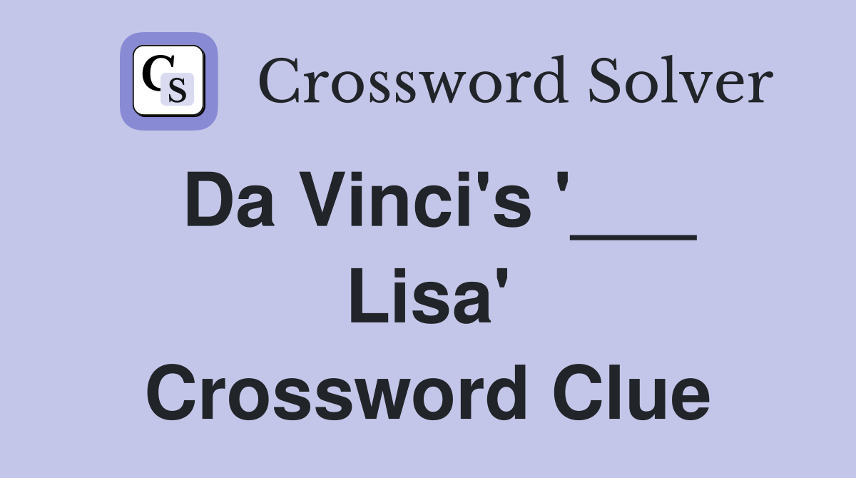 Da Vinci's '___ Lisa' Crossword Clue