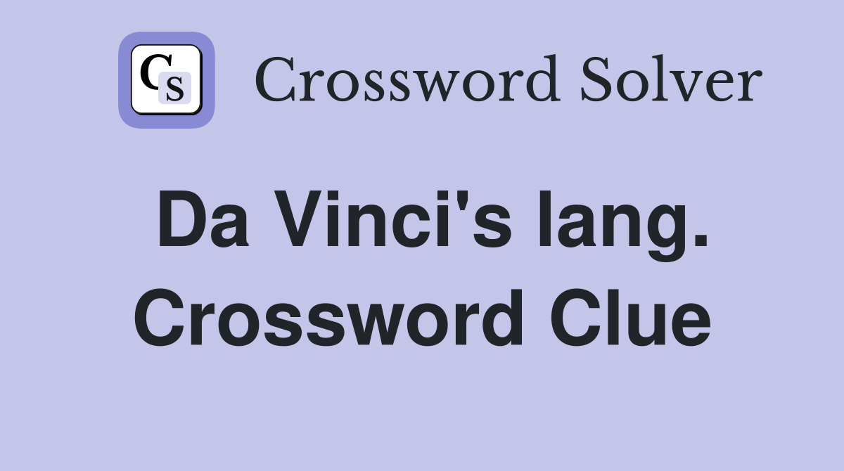 Da Vinci's lang. Crossword Clue