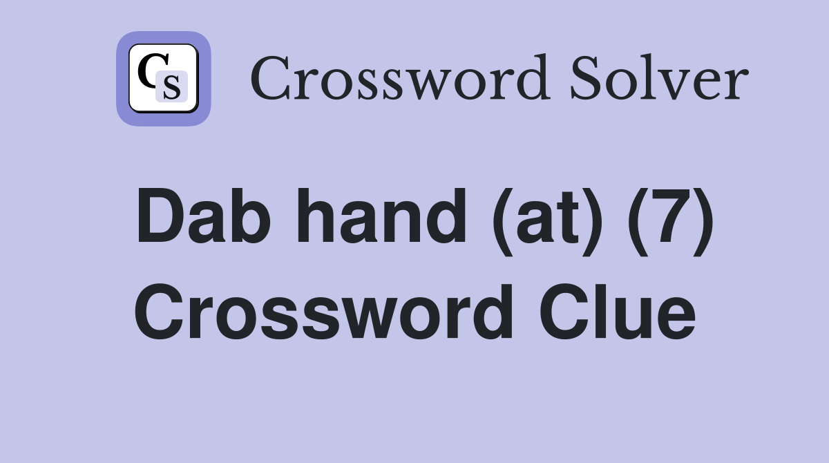 Dab hand (at) (7) Crossword Clue