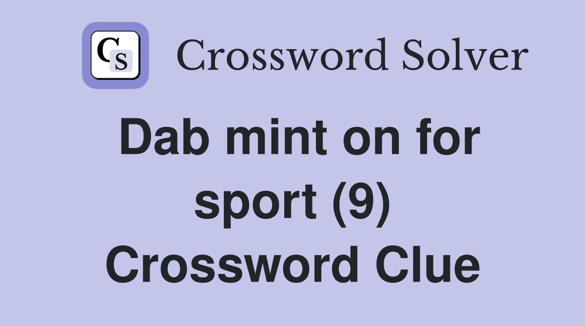 Dab mint on for sport (9) Crossword Clue