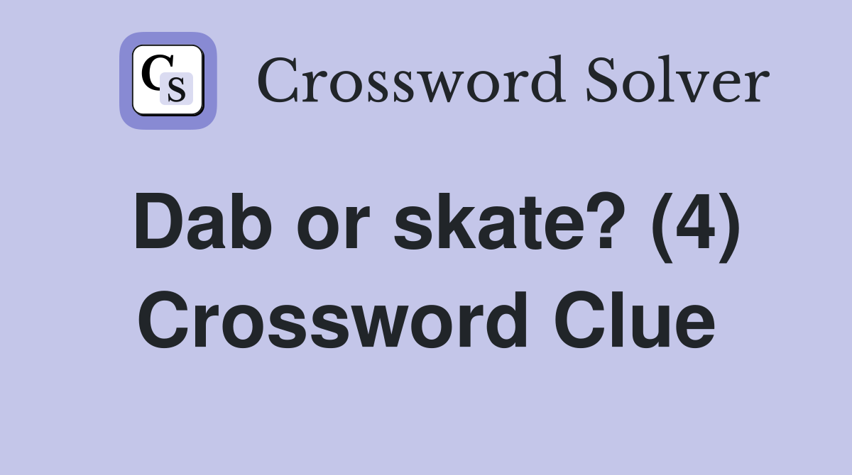 Dab or skate? (4) Crossword Clue