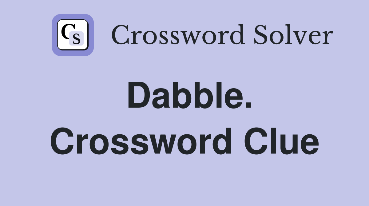 Dabble. Crossword Clue