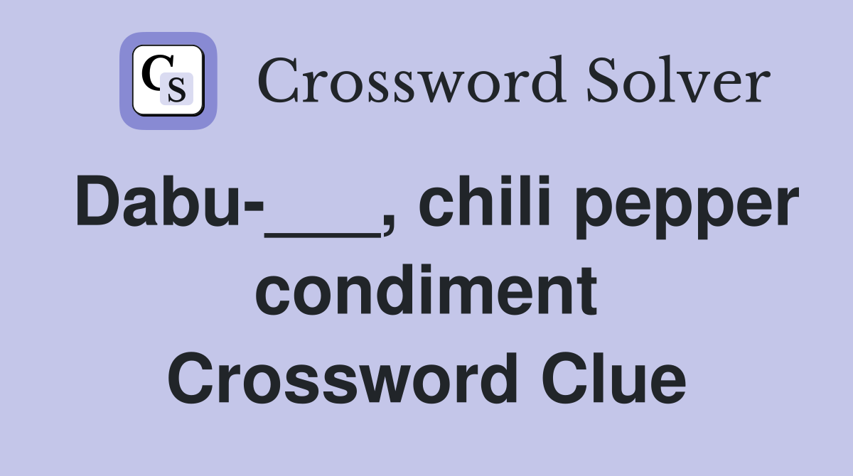 Dabu-___, chili pepper condiment Crossword Clue