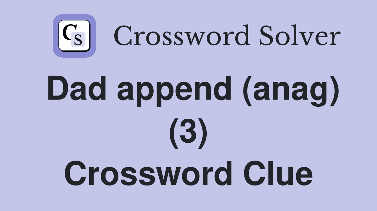 Dad append (anag) (3) Crossword Clue