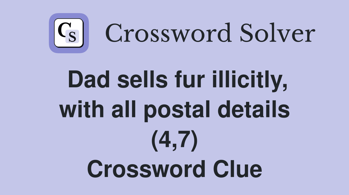 Dad sells fur illicitly, with all postal details (4,7) Crossword Clue