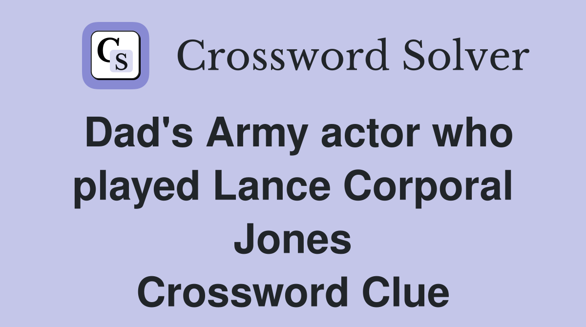 Dad's Army actor who played Lance Corporal Jones Crossword Clue