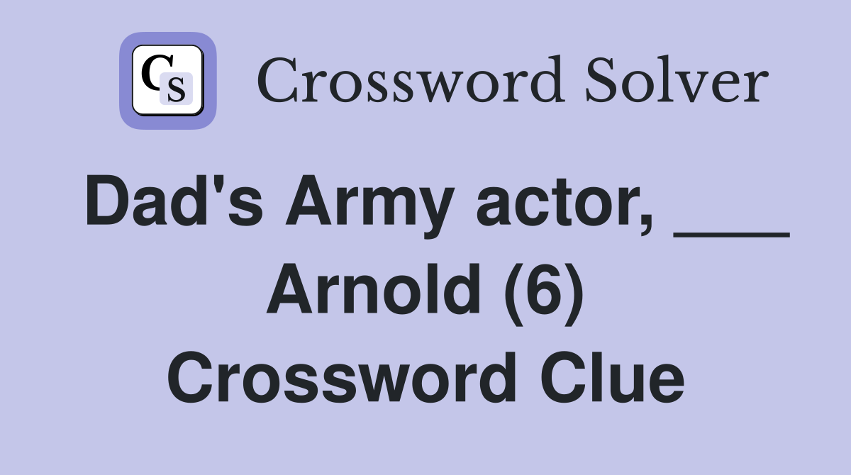 Dad's Army actor, ___ Arnold (6) Crossword Clue