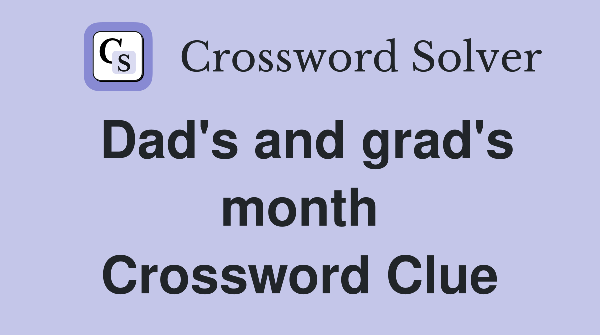 Dad's and grad's month Crossword Clue