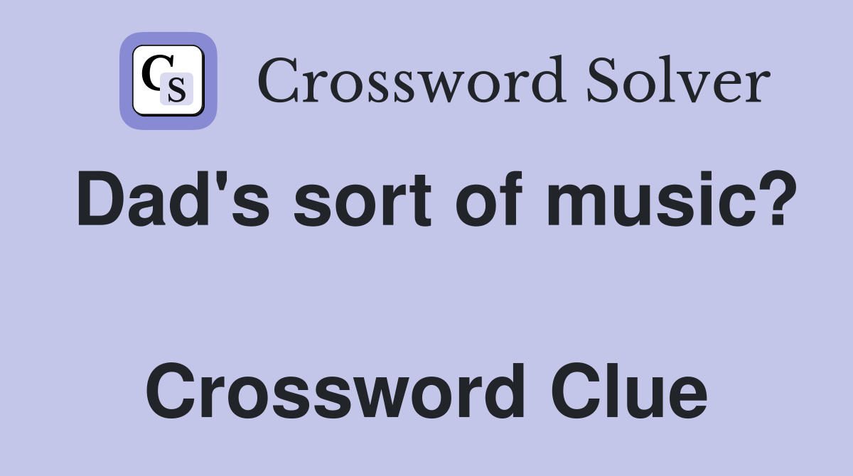 Dad's sort of music?  Crossword Clue