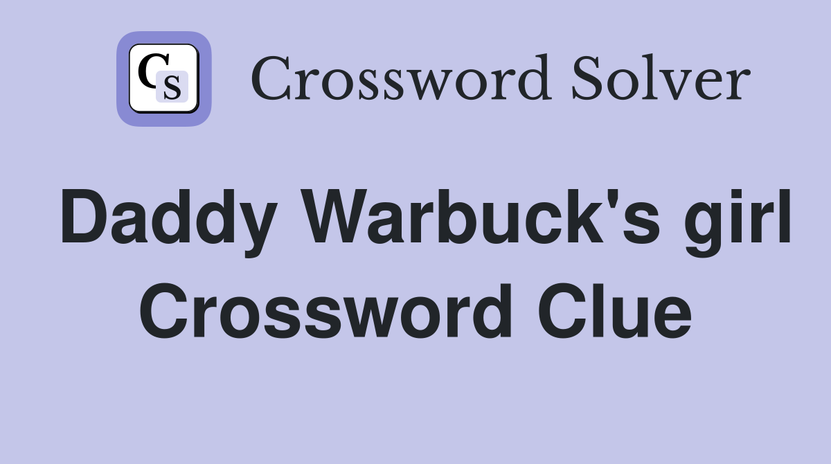 Daddy Warbuck's girl Crossword Clue