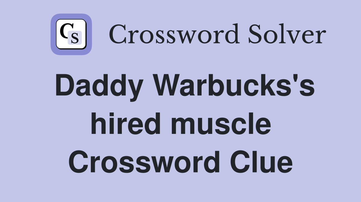 Daddy Warbucks's hired muscle Crossword Clue