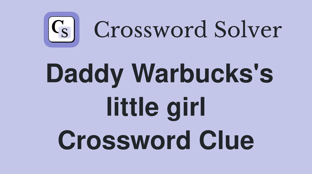Daddy Warbucks's little girl Crossword Clue