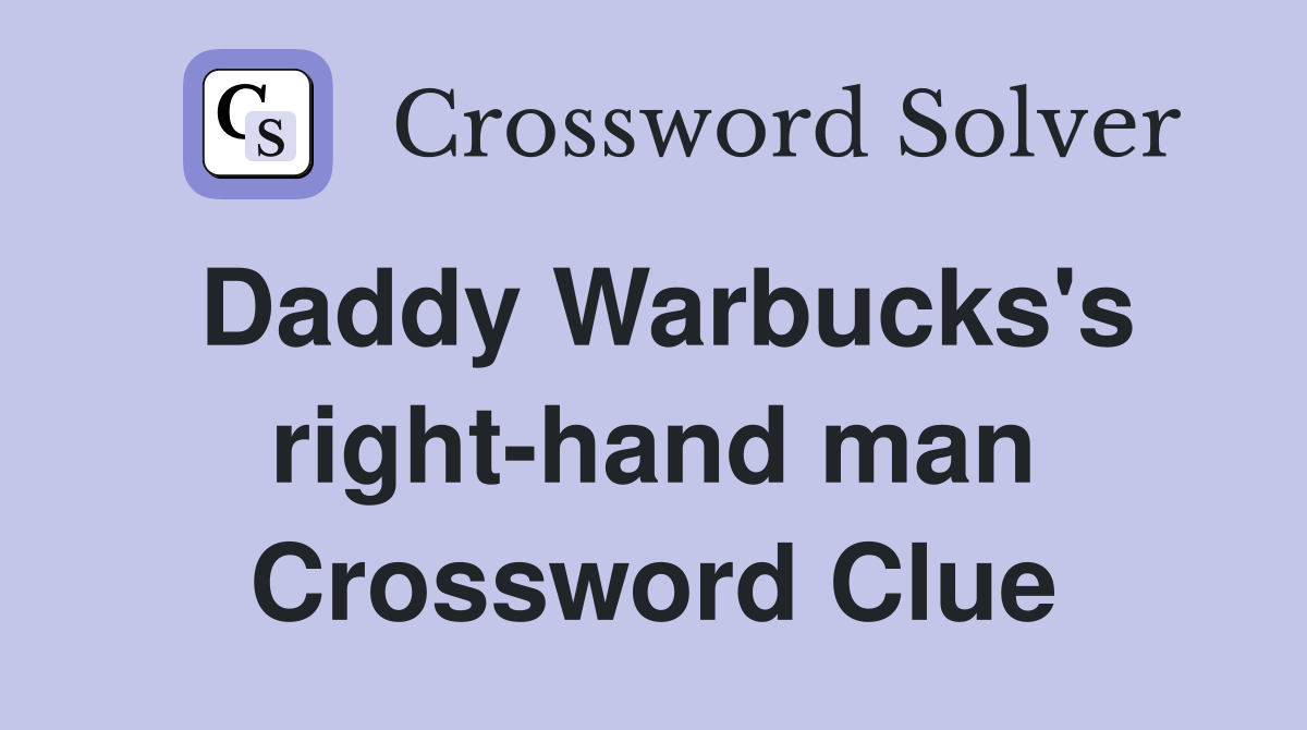 Daddy Warbucks's right-hand man Crossword Clue