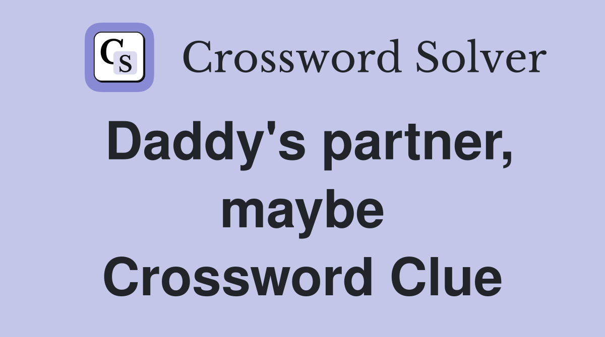 Daddy's partner, maybe Crossword Clue