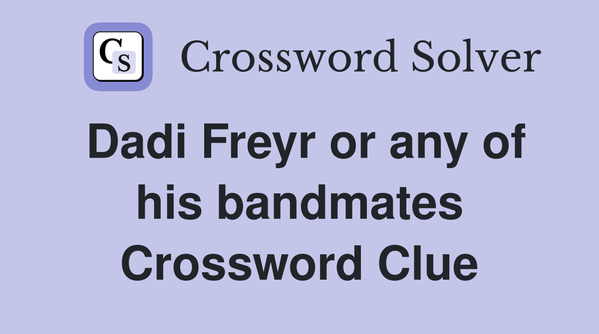 Dadi Freyr or any of his bandmates Crossword Clue