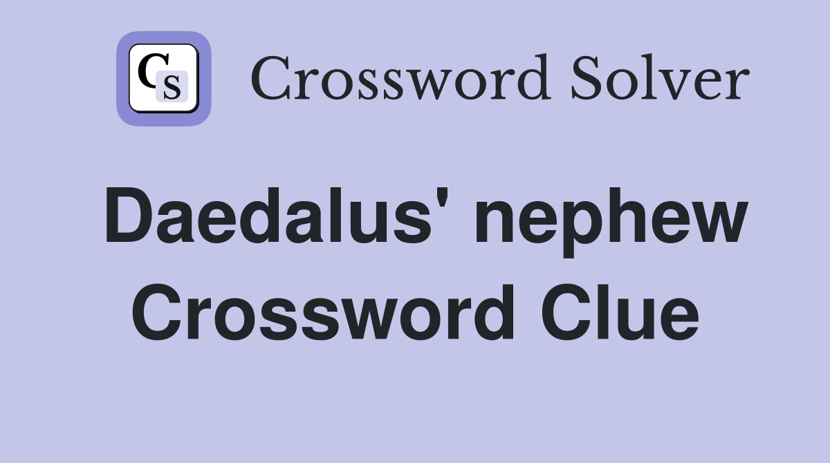 Daedalus' nephew Crossword Clue