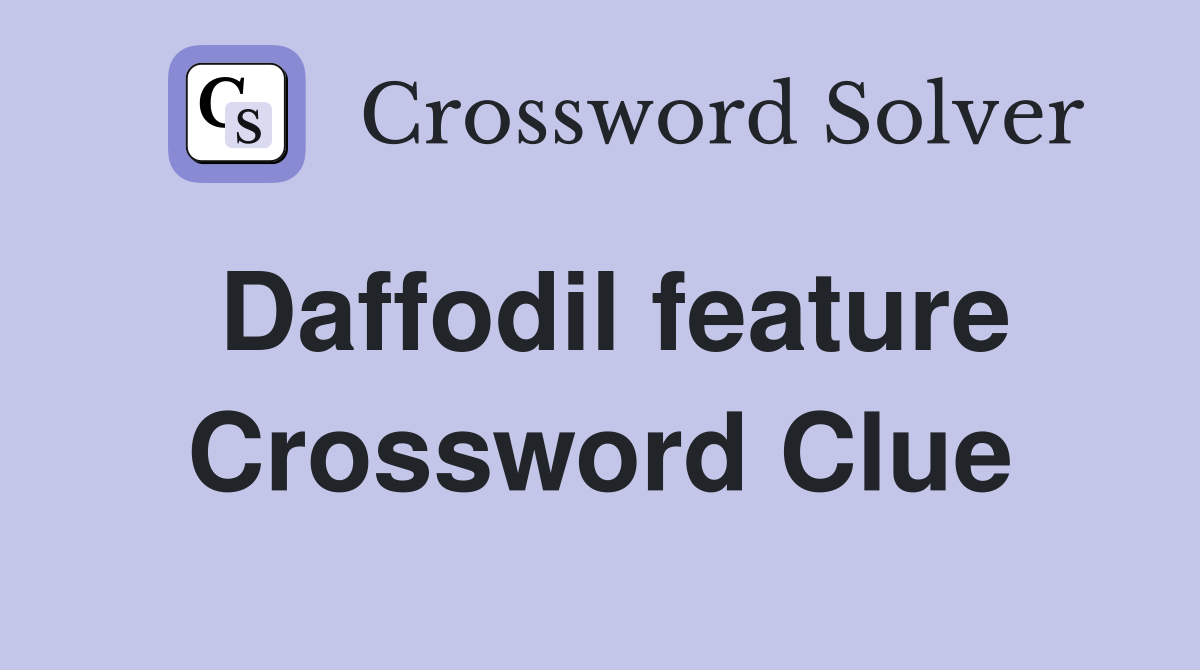 Daffodil feature Crossword Clue