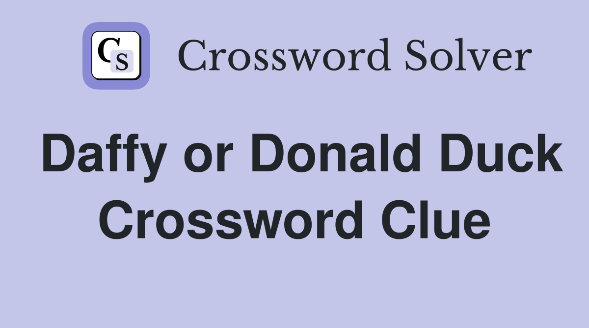 Daffy or Donald Duck Crossword Clue