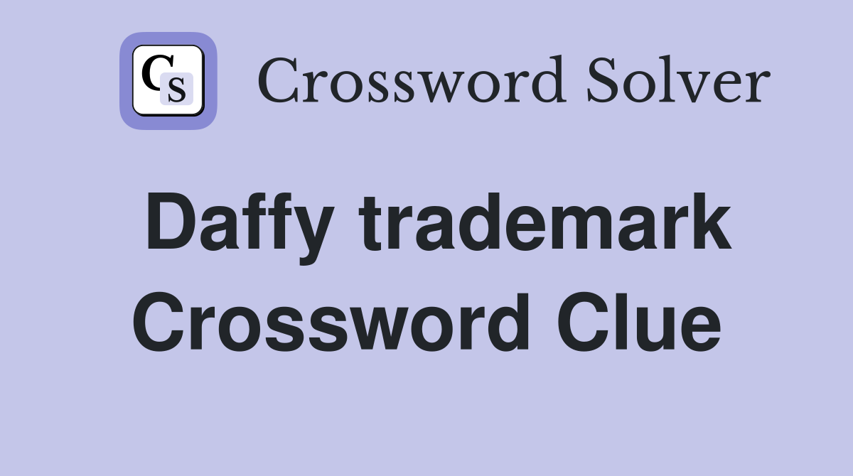 Daffy trademark Crossword Clue