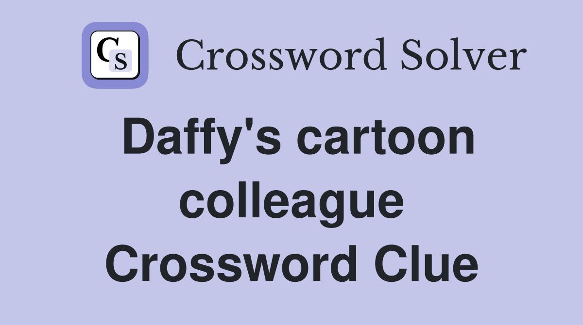 Daffy's cartoon colleague Crossword Clue