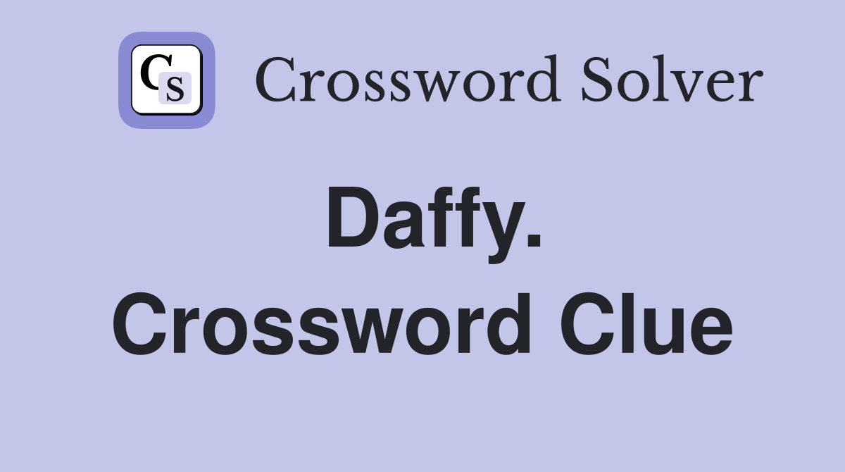 Daffy. Crossword Clue