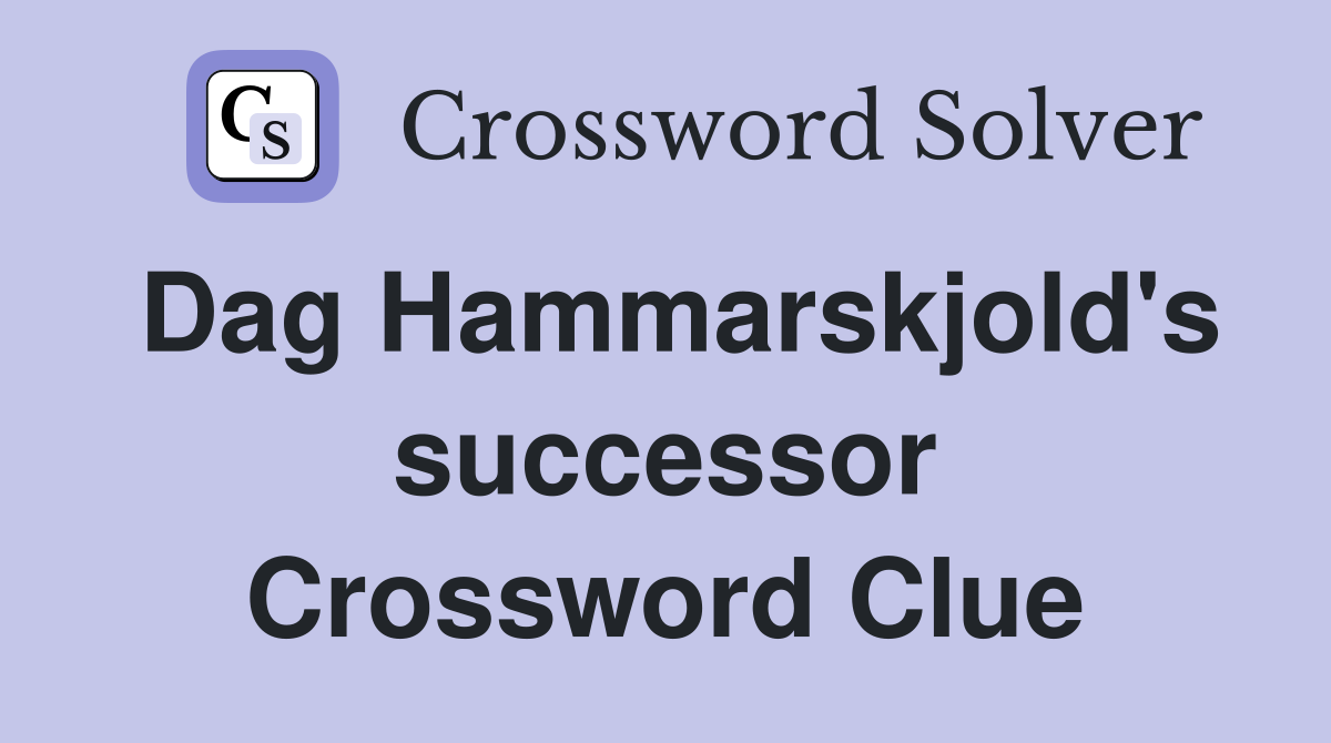 Dag Hammarskjold's successor Crossword Clue