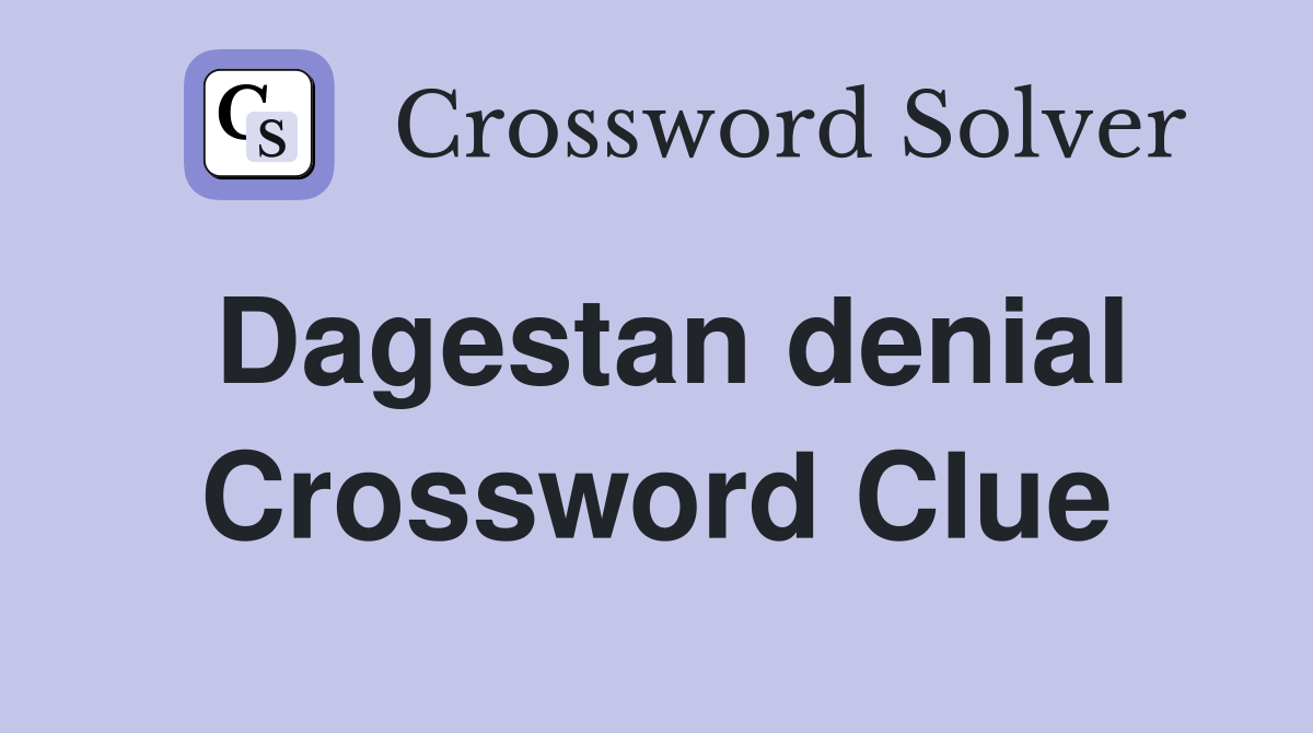 Dagestan denial Crossword Clue