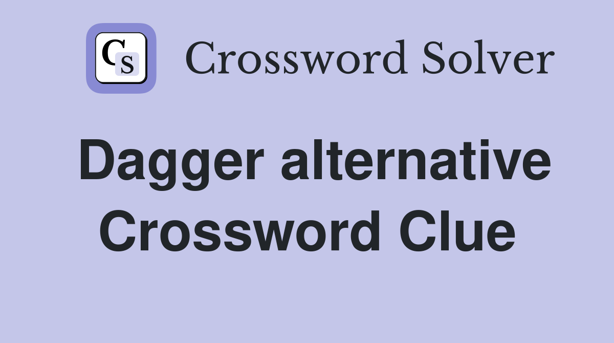 Dagger alternative Crossword Clue