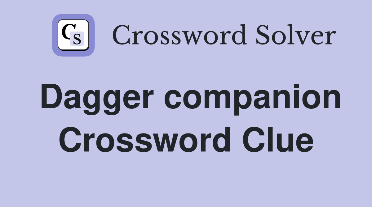 Dagger companion Crossword Clue