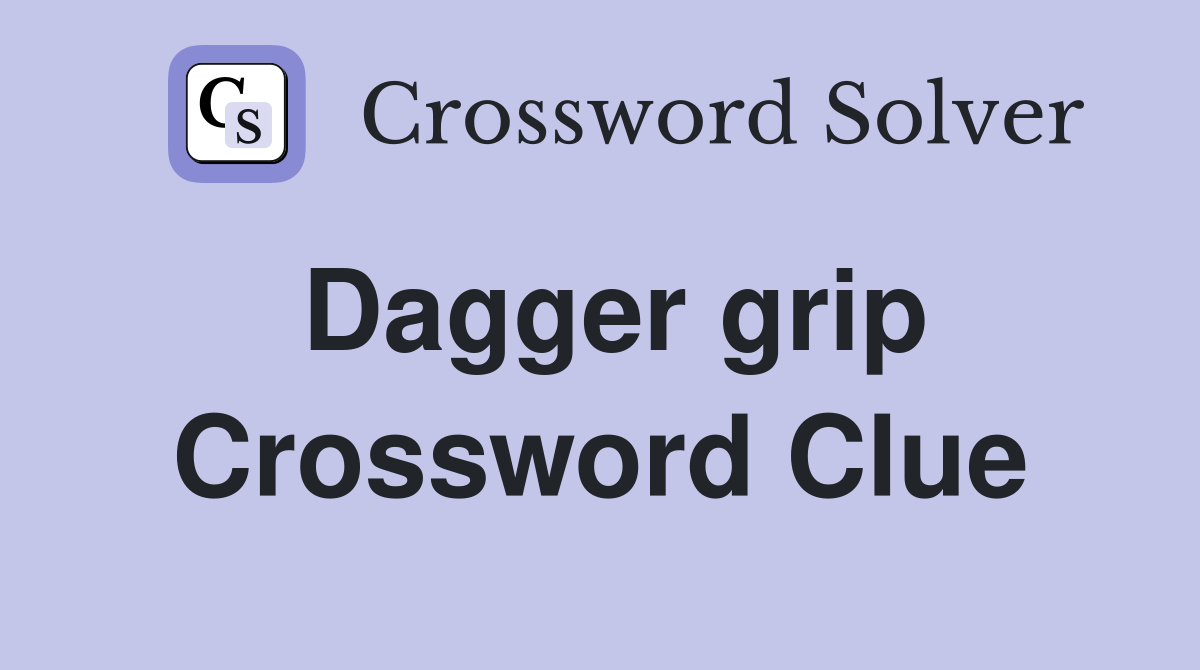 Dagger grip Crossword Clue