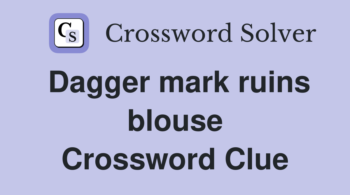 Dagger mark ruins blouse Crossword Clue