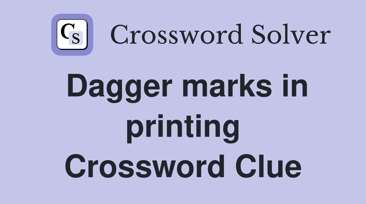 Dagger marks in printing Crossword Clue