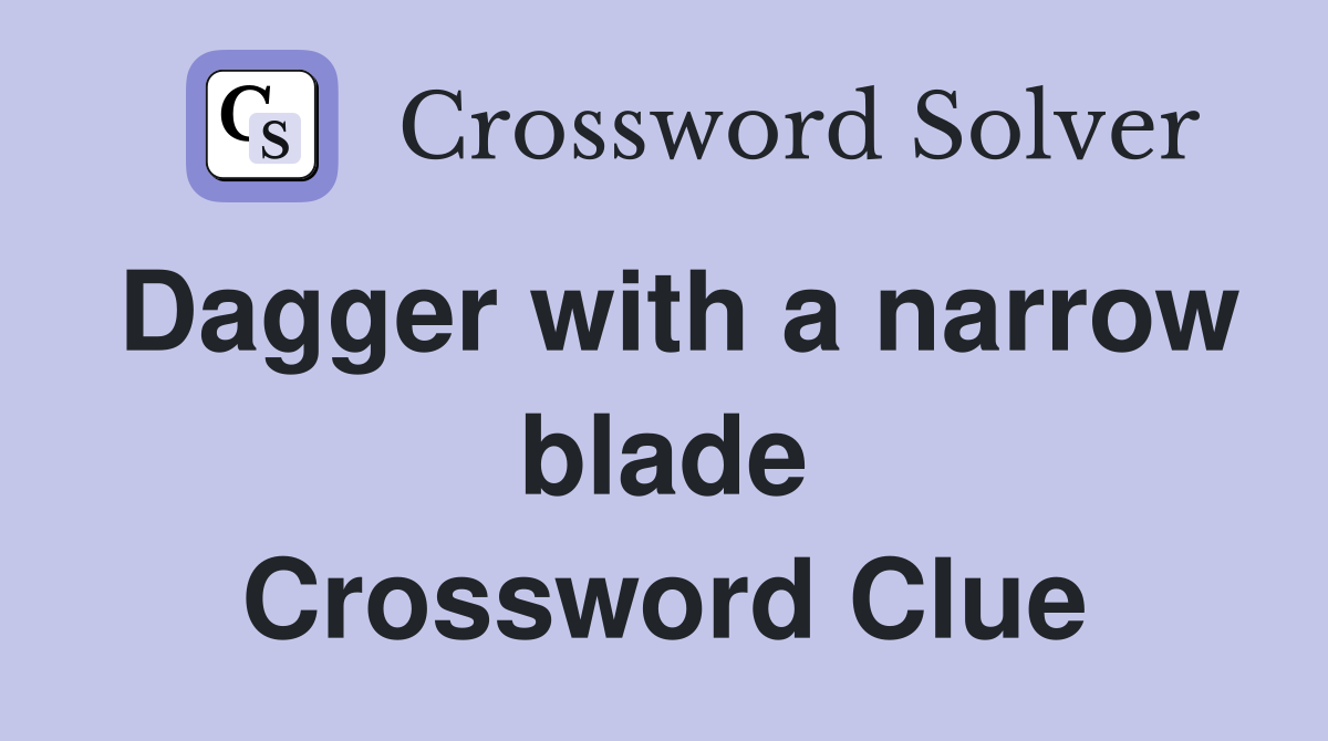 Dagger with a narrow blade Crossword Clue