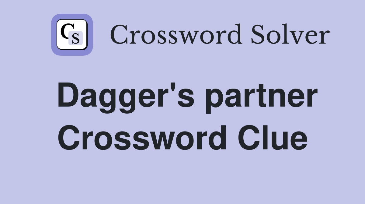 Dagger's partner Crossword Clue